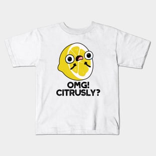 OMG Citrusly Cute Fruit Citrus Pun Kids T-Shirt